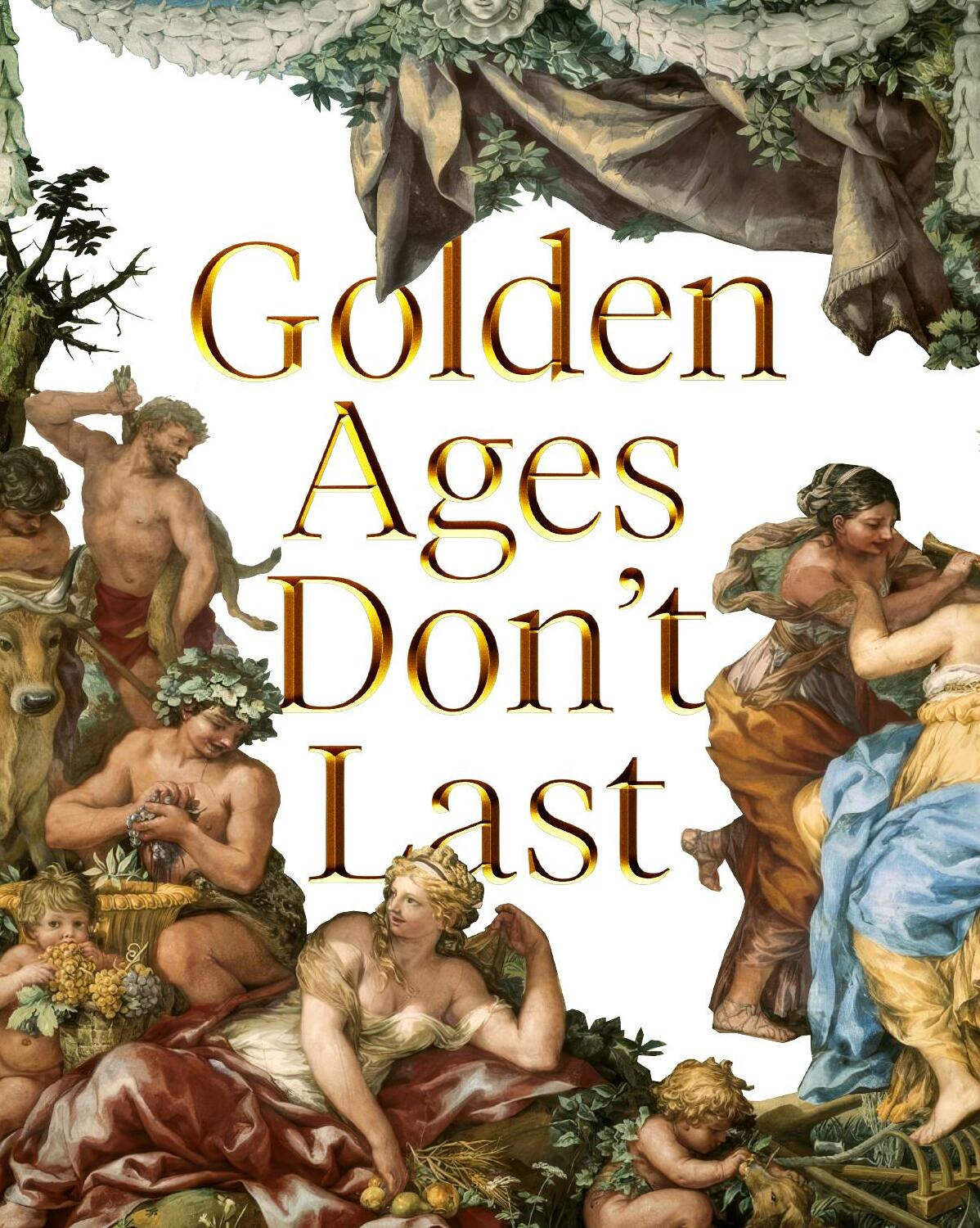 Golden Ages Don't Last