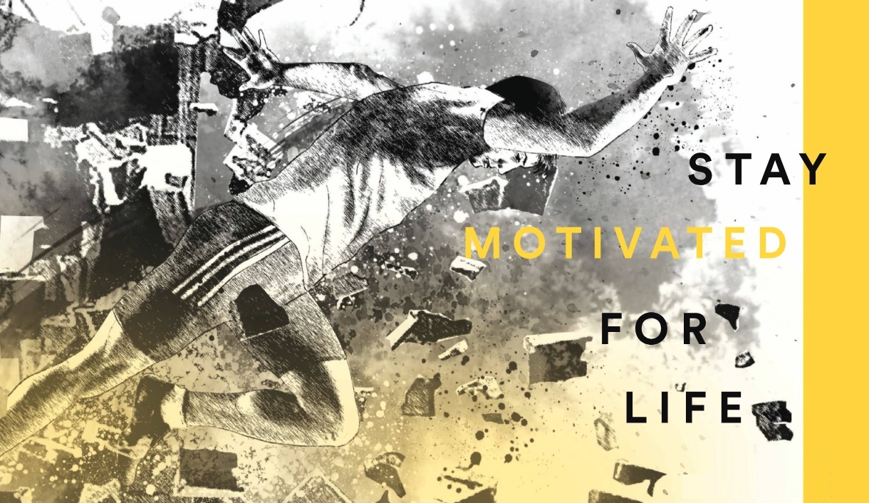 STAY MOTIVATED FOR LIFE