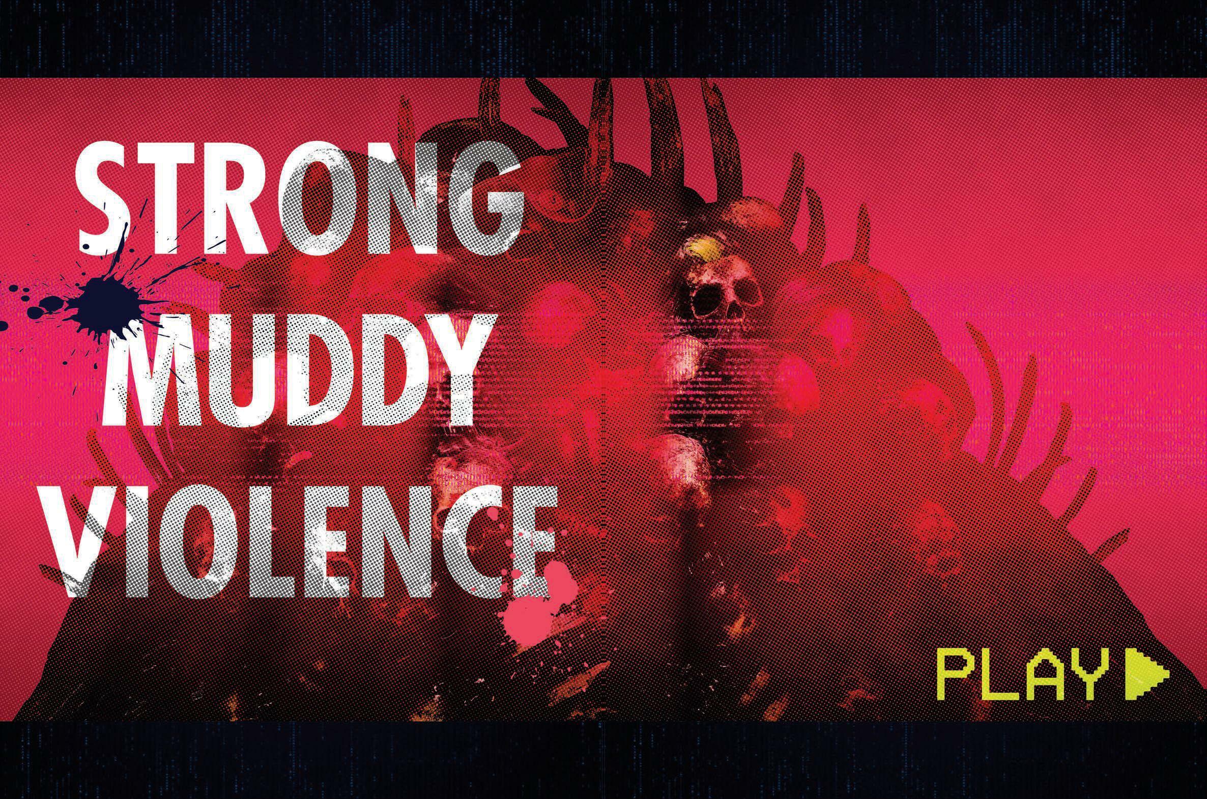 STRONG MUDDY VIOLENCE