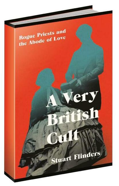 A VERY BRITISH CULT: ROGUE PRIESTS AND THE ABODE OF LOVE