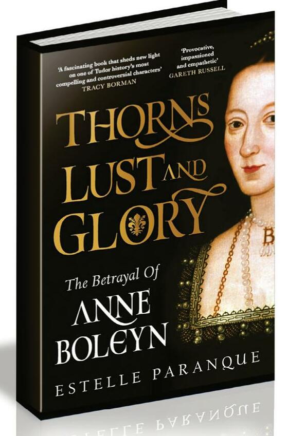 THORNS, LUST AND GLORY: THE BETRAYAL OF ANNE BOLEYN