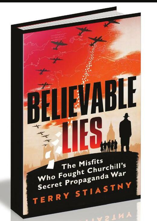 BELIEVABLE LIES: THE MISFITS WHO FOUGHT CHURCHILL'S SECRET PROPAGANDA WAR