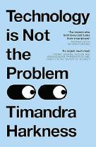 Technology is Not the Problem by Timandra Harkness