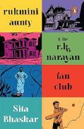 Rukmini Aunty and the R.K. Narayan Fan Club by Sita Bhaskar
