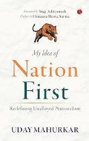 My Idea of Nation First by Uday Mahurkar