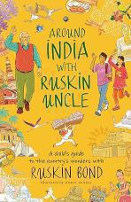 Around India with Ruskin Uncle by Ruskin Bond
