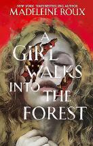 A Girl Walks into the Forest by Madeleine Roux