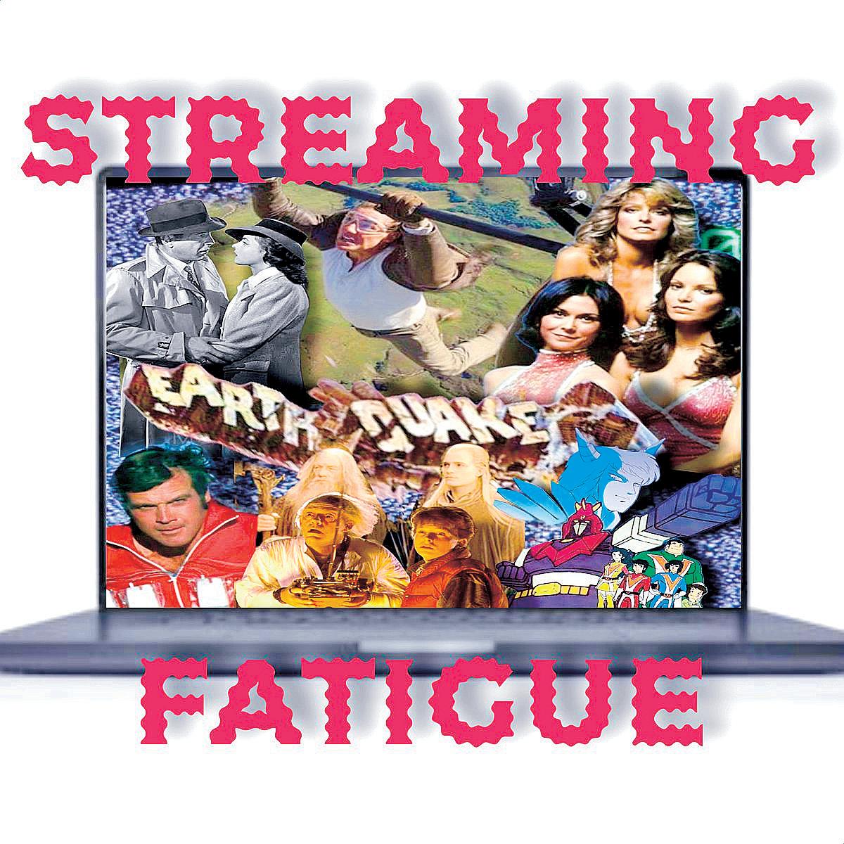 Streaming Fatigue