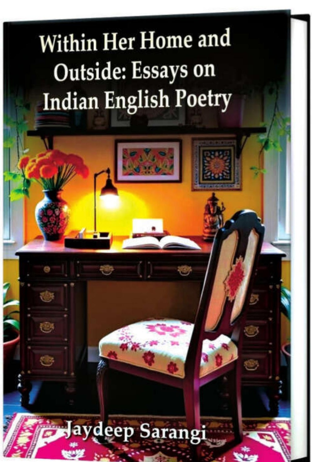 Within Her Home and Outside: Essays on Indian English Poetry