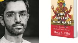 Manu Pillai on his book Gods, Guns and Missionaries, the evolution of Hinduism and Hindu-Christian encounters under colonialism