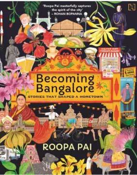 Roopa Pai on 'Becoming Bangalore...', a tribute to her hometown, captured in print