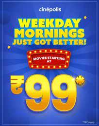 CINÉPOLIS LAUNCHES ‘MORNING MATINEE’ SHOWS AT JUST ₹99 ACROSS INDIA