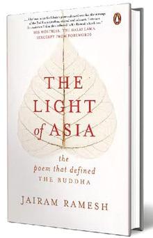 Jairam Ramesh's “THE LIGHT OF ASIA: The poem that defined THE BUDDHA” - I