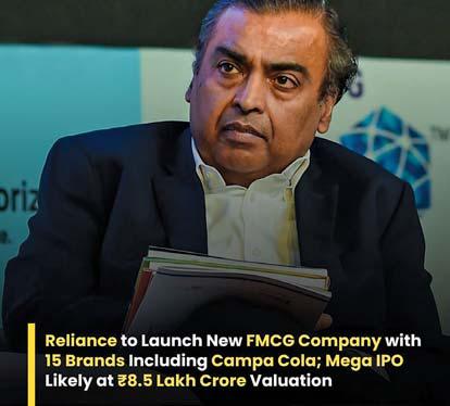 Reliance Gears Up for Mega IPO by Carving Out FMCG Powerhouse Worth Rs.11,500 Cr